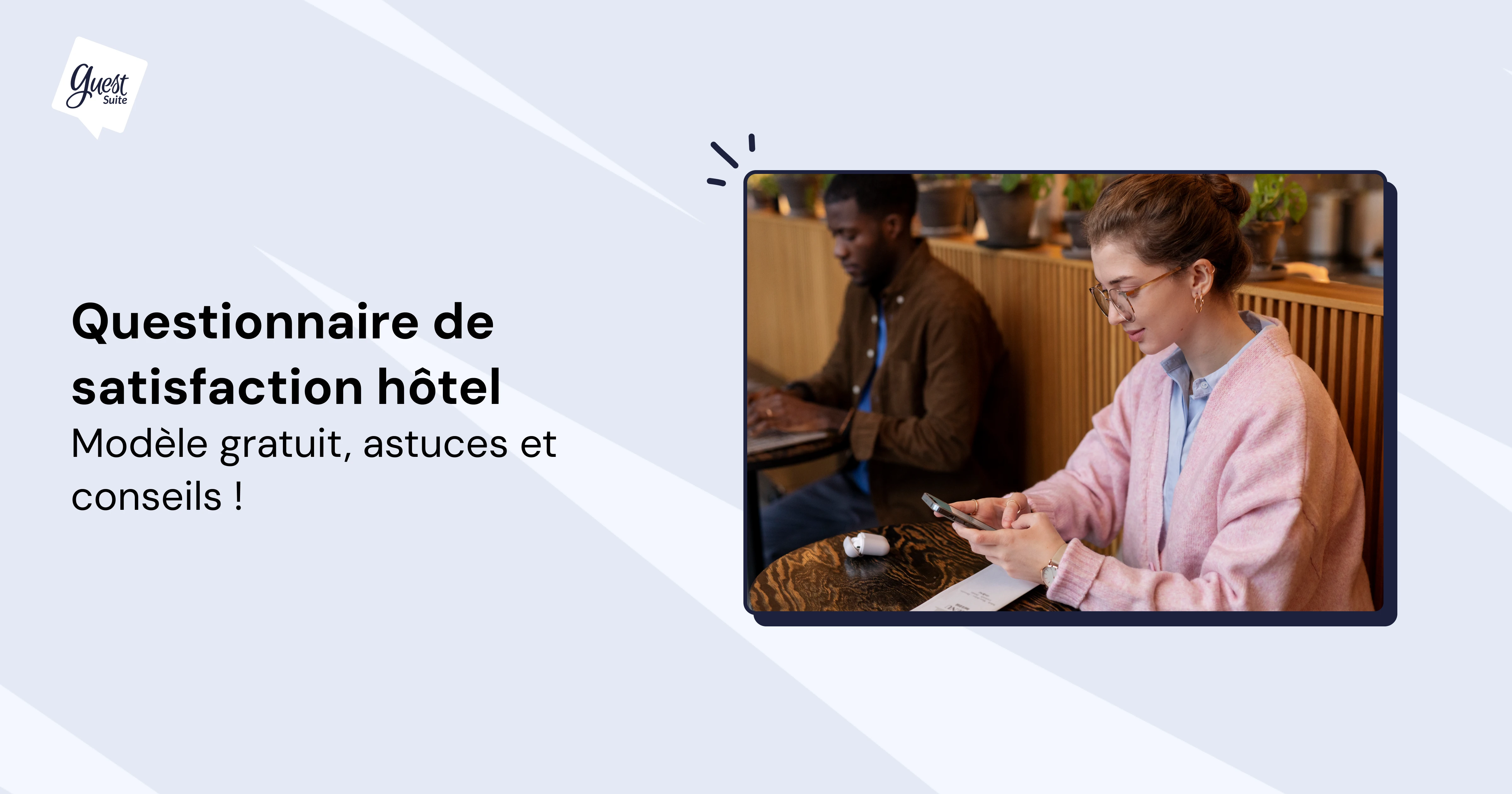 Questionnaire de satisfaction hôtel : modèle gratuit, astuces et conseils